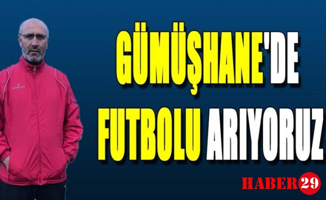 Gümüşhane’de Futbolu Arıyoruz