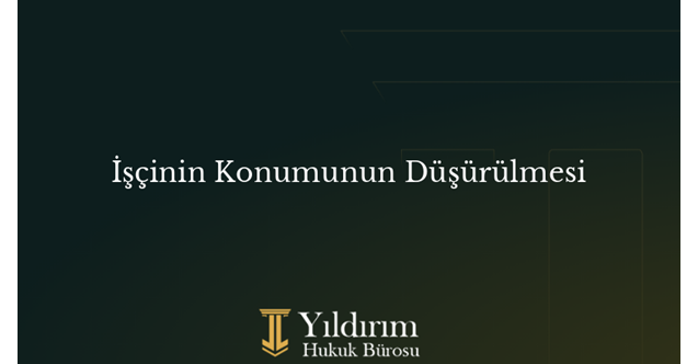 İşçinin Konumunun Düşürülmesi Hakkında Bilmeniz Gereken Her Şey