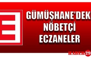 Gümüşhanede Nöbetçi Eczaneler
