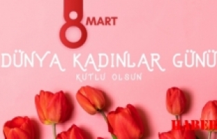 8 Mart Dünya Kadınlar Günü mesajları