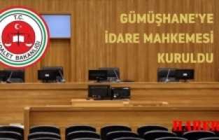 Gümüşhane’ye İdare Mahkemesi Kuruldu