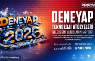 DENEYAP Türkiye, Geleceğin Teknoloji Yıldızlarını Arıyor; 2026 Başvuruları Başladı!