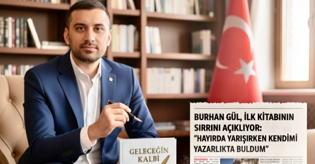 Burhan Gül, İlk Kitabının Sırrını Açıkladı: “Hayırda Yarışırken Kendimi Yazarlıkta Buldum”