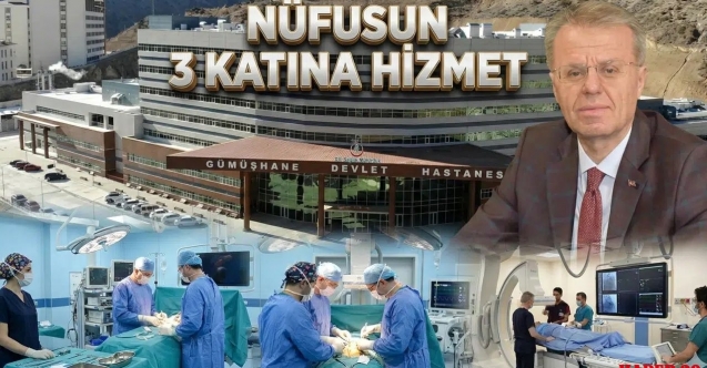 Gümüşhane Devlet Hastanesi toplam nüfusun 3 katına hizmet verdi